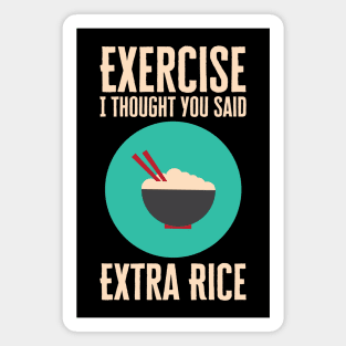 Exercise I Thought You Said Extra Rice Magnet